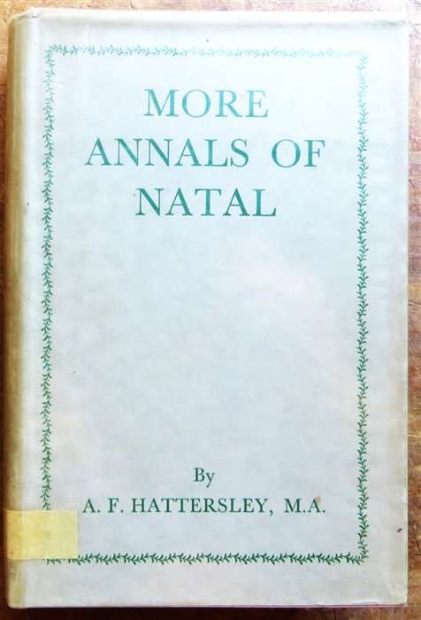 1936 More Annals of Natal - A.F Hattersley