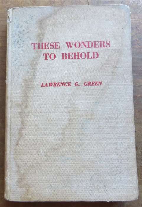 These Wonders to Behold - Lawrence G.Green 1st Edition