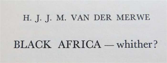BLACK AFRICA - Whither? - HJJM Van Der Merwe