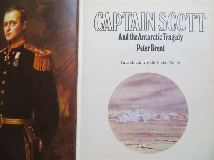 Captain Scott & the Antarctic Tragedy - Peter Brent - Hardcover