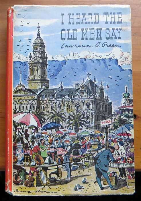 I Heard the Old Men Say - 1st edition - Lawrence G. Green