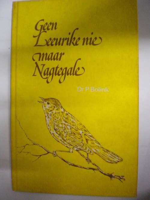 Geen leeurike nie maar nagtegale deur Dr P Bolink
