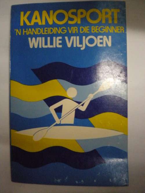 Kanosport `n handleiding vir die beginner deur Willie Viljoen