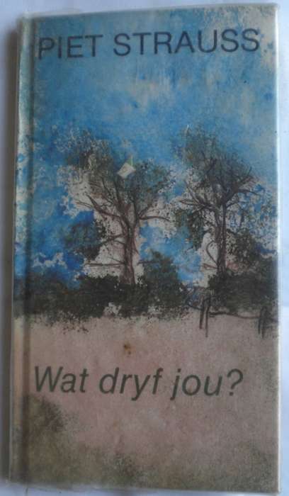 Wat dryf jou deur Piet Strauss