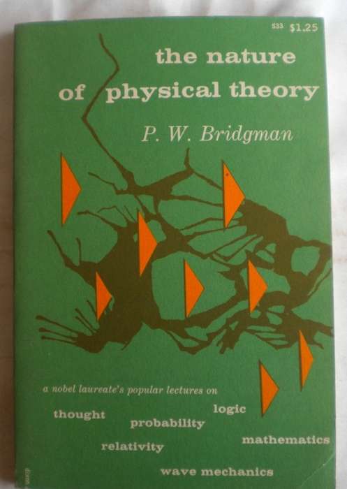 The nature of physical theory by PW Bridgman