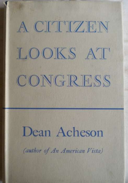 A citizen looks at congress by Dean Acheson