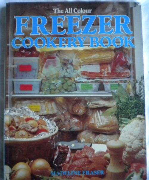 The all colour freezer cookery book by Madeline Fraser
