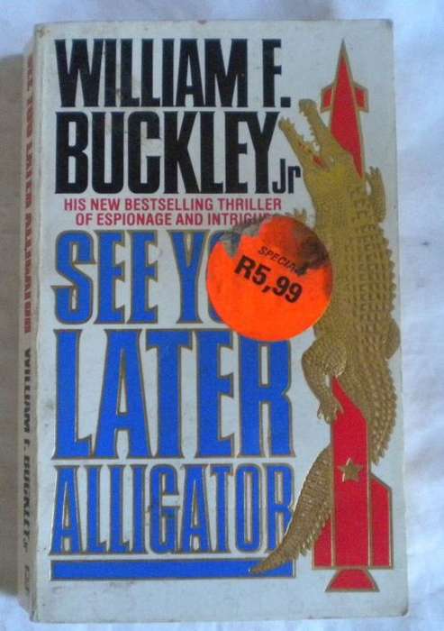 See you later alligator by William F Buckley.