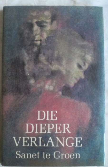 Die dieper verlange deur Sanet te Groen