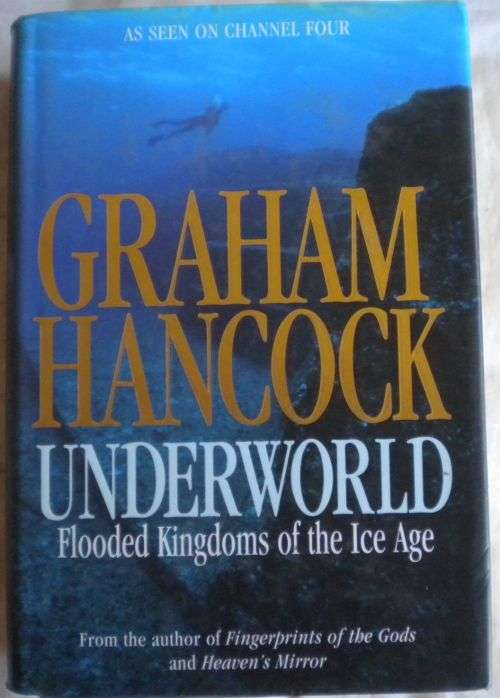 Underworld flooded kingdoms of the Ice Age by Graham Hancock
