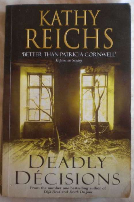 Deadly decisions by Kathy Reichs