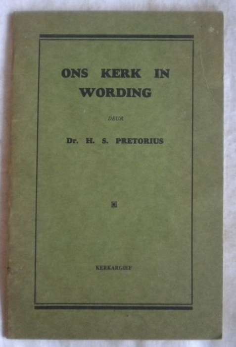 Ons kerk in wording deur dr HS Pretorius