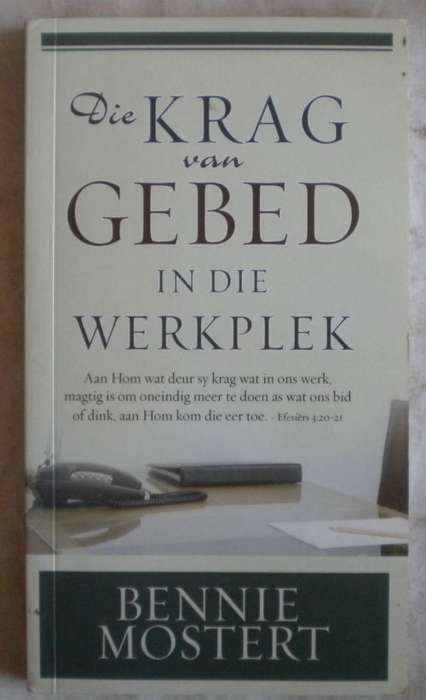 Die krag van gebed in die werkplek deur Bennie Mostert