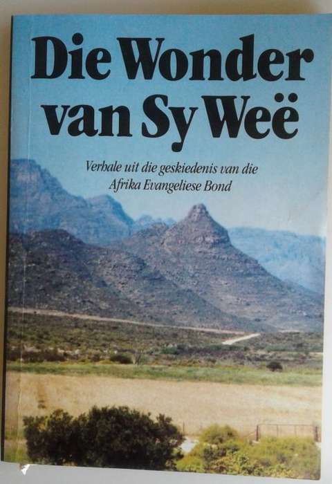 Die wonder van Sy weë (verhale uit die geskiedenis van die Afrika Evangeliese Bond)