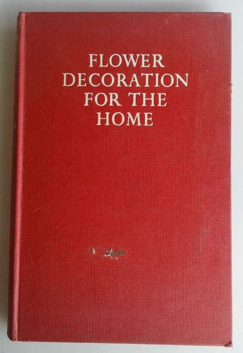 Flower decoration for the home by Violet W Stevenson