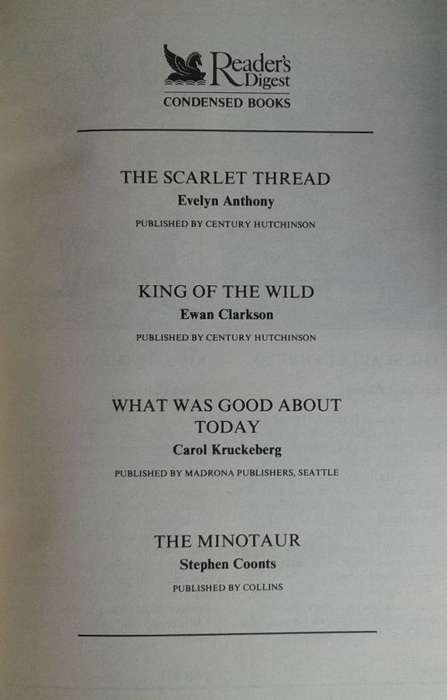 Reader`s digest condensed book: The scarlet thread, King of the wild, What was good about today,