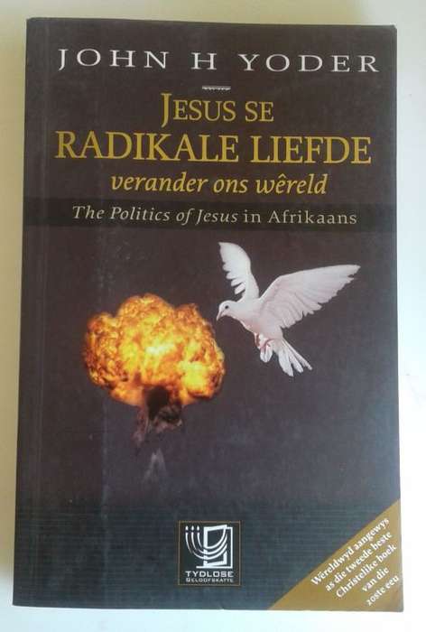 Jesus se radikale liefde verander ons wêreld deur John H Yoder