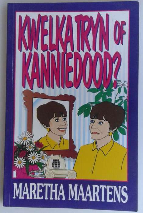 Kwelkatryn of kanniedood deur Maretha Maartens
