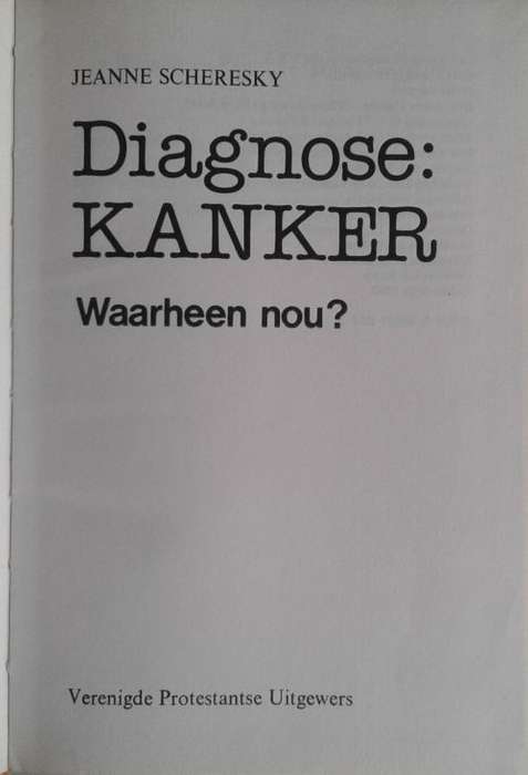 Diagnose: kanker deur Jeanne Scheresky