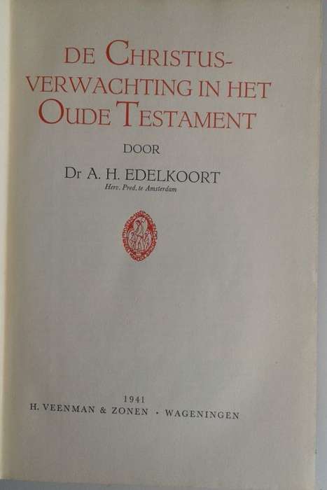 De Christus verwachting in het Oude Testament door dr AH Edelkoort 1941