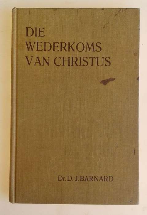 Die wederkoms van Christus deur dr DJ Barnard