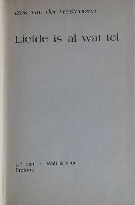 Liefde is al wat tel deur Izak van der Westhuizen