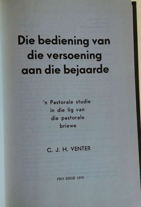 Die bediening van die versoening aan die bejaarde (`n Pastorale studie in die lig van die pastorale