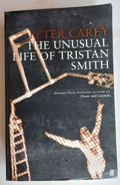 The unusual life of Tristan Smith by Peter Carey