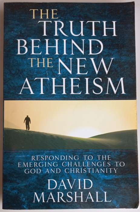The truth behind the new atheism by David Marshall