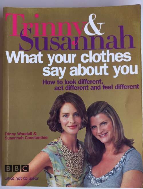 Trinny and Susannah - What your clothes say about you