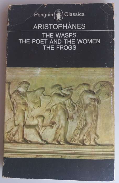The wasps, The poet and the women, The frogs by Aristophanes