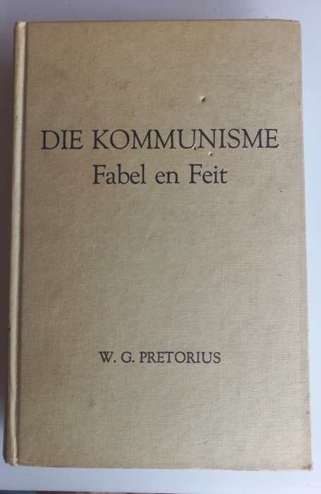 Die kommunisme fabel en feit deur WG Pretorius