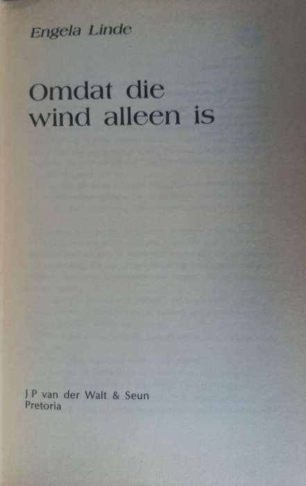 Omdat die wind alleen is deur Engela Linde