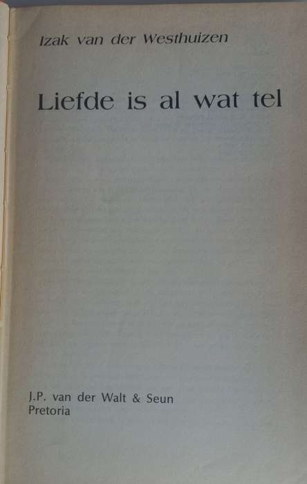 Liefde is al wat tel deur Izak van der Westhuizen