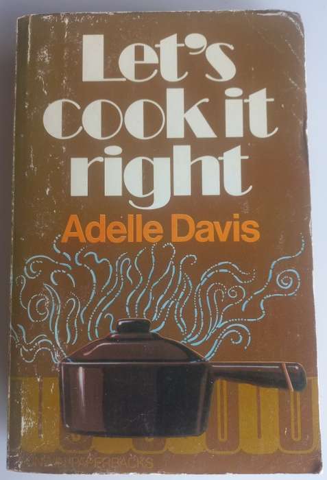 Let`s cook it right by Adelle Davis
