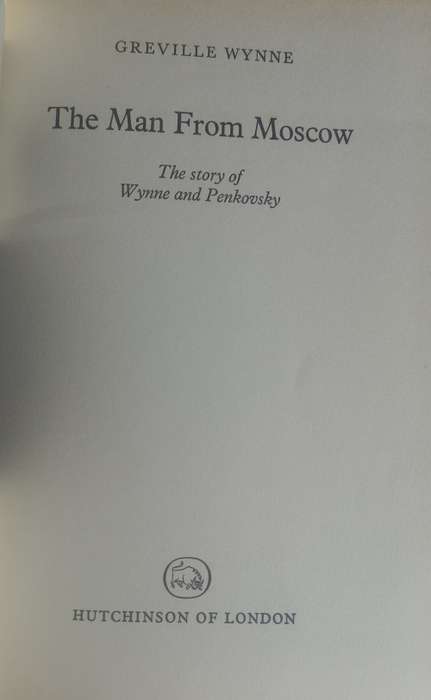 The man from Moscow, the story of Wynne and Penkovsky