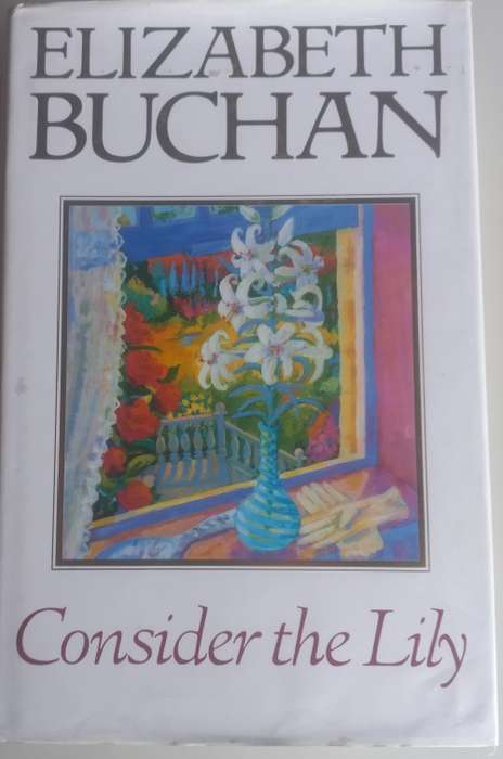 Consider the lily by Elizabeth Buchan