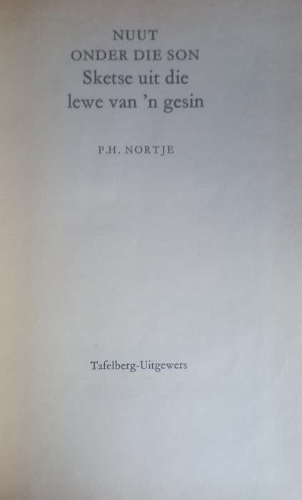 Nuut onder die son, sketse uit die lewe van `n gesin deur PH Nortje