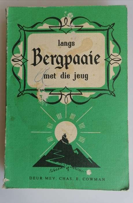 Langs bergpaaie met die jeug deur mev Chas E Cowman