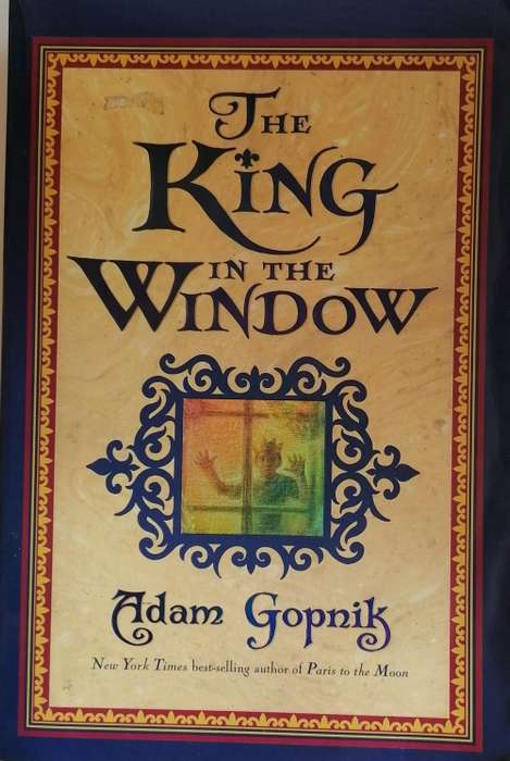 The king in the window by Adam Gopnik