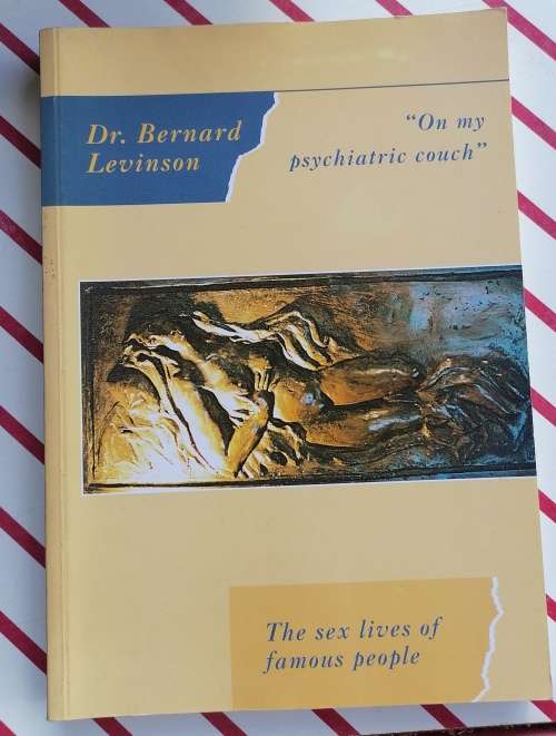 On my psychiatric couch - The sex lives of famous people by dr Bernard Levinson