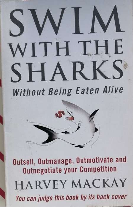 Swim with the sharks without being eaten alive by Harvey Mackay