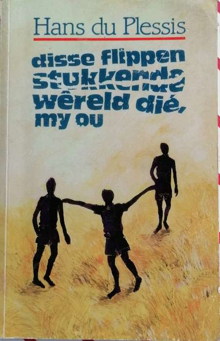 Disse flippen stukkende wereld die, my ou deur Hans du Plessis