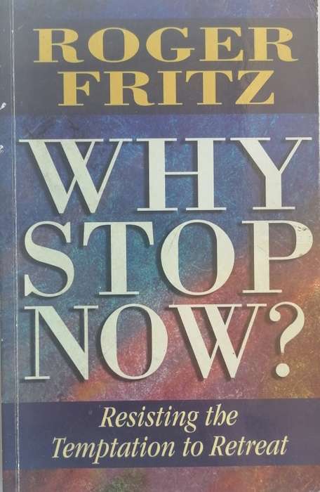 Why stop now by Roger Fritz