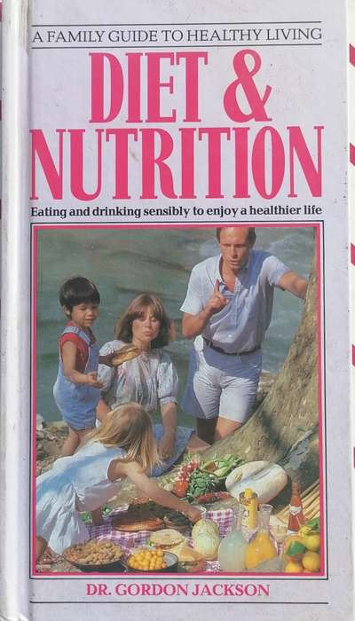 Diet and nutrition by dr Gordon Jackson