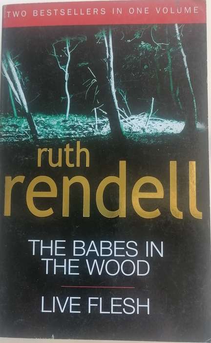 The babes in the woods and Live Flesh by Ruth Rendell