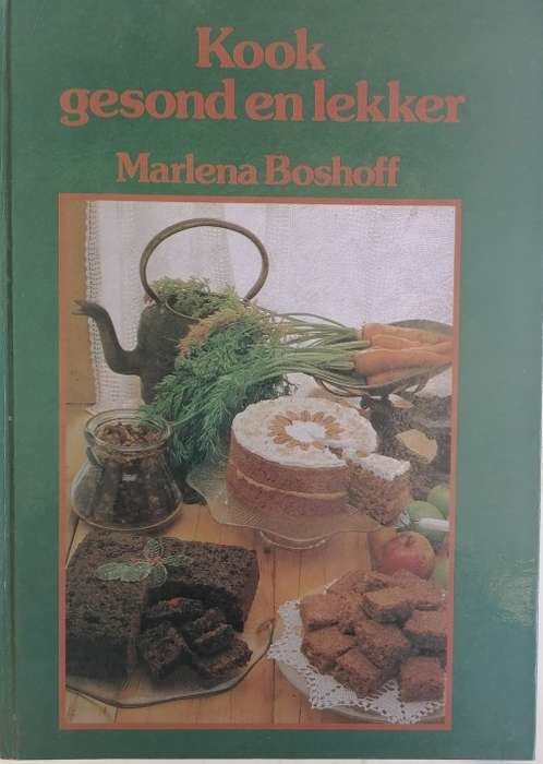 Kook gesond en lekker deur Marlena Boshoff