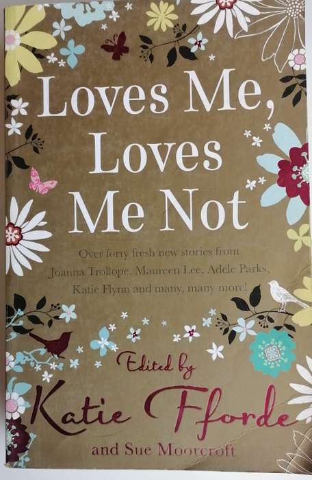 Loves me, loves me not (over 40 fresh new stories) edited by Katie Fforde