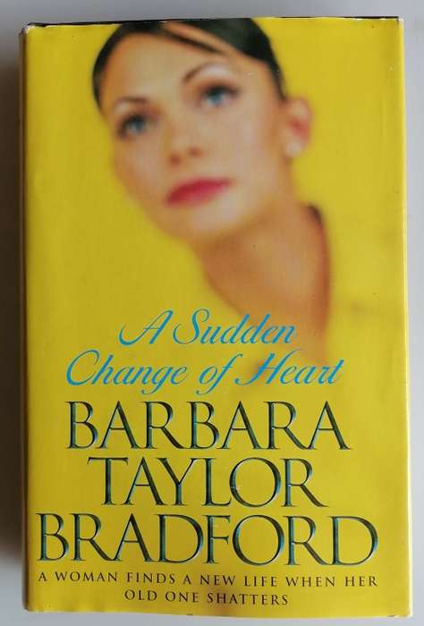 A sudden change of heart by Barbara Taylor Bradford