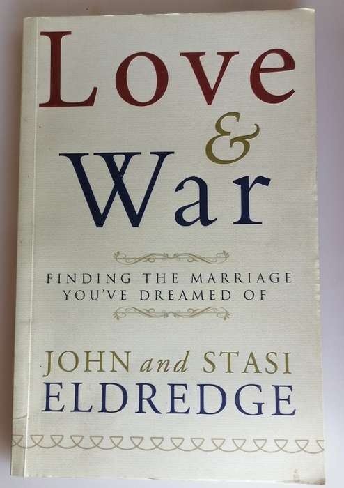 Love and war by John and Stasi Eldredge